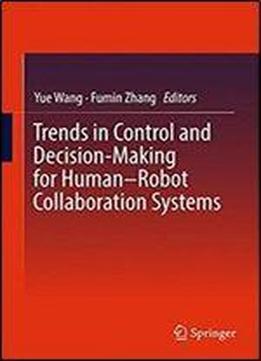 Trends In Control And Decision-making For Humanrobot Collaboration Systems