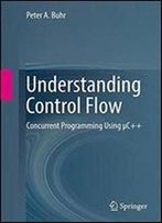 Understanding Control Flow: Concurrent Programming Using C++