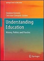 Understanding Education: History, Politics And Practice (Springer Texts In Education)