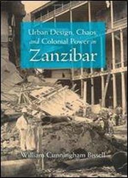 Urban Design, Chaos, And Colonial Power In Zanzibar