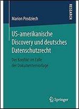 Us-amerikanische Discovery Und Deutsches Datenschutzrecht: Der Konflikt Im Falle Der Dokumentenvorlage