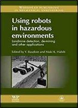 Using Robots In Hazardous Environments: Landmine Detection, De-mining And Other Applications