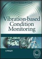 Vibration-Based Condition Monitoring: Industrial, Aerospace And Automotive Applications
