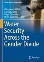 Water Security Across The Gender Divide (Water Security In A New World)