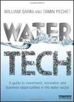 Water Tech: A Guide To Investment, Innovation And Business Opportunities In The Water Sector