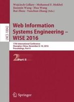 Web Information Systems Engineering – Wise 2016: 17th International Conference, Shanghai, China, November 8-10, 2016, Proceedings, Part Ii (Lecture Notes In Computer Science)
