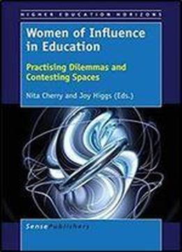 Women Of Influence In Education: Practising Dilemmas And Contesting Spaces