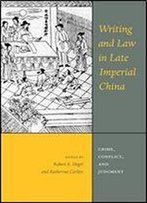 Writing And Law In Late Imperial China: Crime, Conflict, And Judgment (Americana Library (Al))