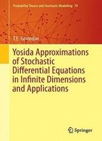 Yosida Approximations Of Stochastic Differential Equations In Infinite Dimensions And Applications (Probability Theory And Stochastic Modelling)