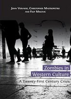 Zombies In Western Culture: A Twenty-First Century Crisis