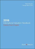 2016 International Valuation Handbook: Industry Cost Of Capital (Wiley Finance)