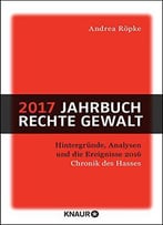 2017 Jahrbuch Rechte Gewalt: Chronik Des Hasses