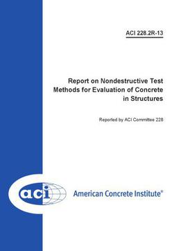 228.2r-13 Report On Nondestructive Test Methods For Evaluation Of Concrete In Structures