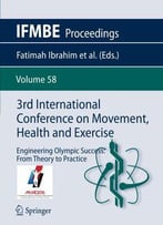 3rd International Conference On Movement, Health And Exercise: Engineering Olympic Success: From Theory To Practice