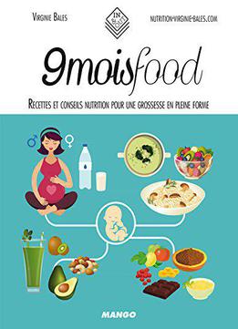 9 Mois Food - Recettes Et Conseils Nutrition Pour Une Grossesse En Pleine Forme (in And Out)