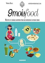 9 Mois Food - Recettes Et Conseils Nutrition Pour Une Grossesse En Pleine Forme (In And Out)