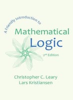 A Friendly Introduction To Mathematical Logic, 2 Edition