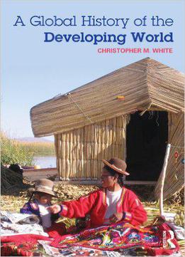 A Global History Of The Developing World