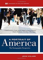 A Portrait Of America: The Demographic Perspective (Sociology In The Twenty-First Century)