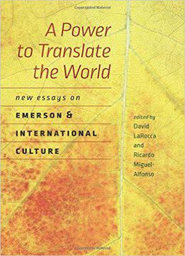 A Power To Translate The World: New Essays On Emerson And International Culture