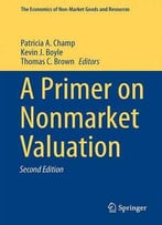 A Primer On Nonmarket Valuation (The Economics Of Non-Market Goods And Resources)