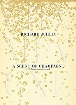 A Scent Of Champagne: 8,000 Champagnes Tested And Rated