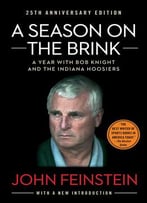 A Season On The Brink: A Year With Bobby Knight And The Indiana Hoosiers