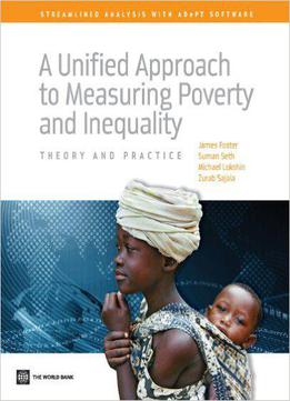 A Unified Approach To Measuring Poverty And Inequality: Theory And Practice (world Bank Training Series) (streamlined Analysis
