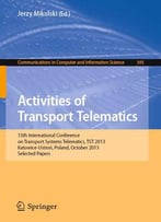 Activities Of Transport Telematics: 13th International Conference On Transport Systems Telematics, Tst 2013