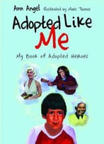 Adopted Like Me: My Book Of Adopted Heroes