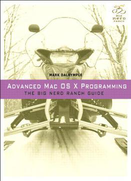 Advanced Mac Os X Programming: The Big Nerd Ranch Guide