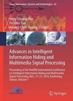 Advances In Intelligent Information Hiding And Multimedia Signal Processing