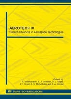 Aerotech Iv: Recent Advances In Aerospace Technologies: Selected, Peer Reviewed Papers From The Aerotech Iv...