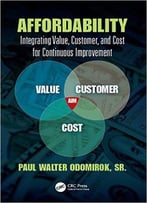 Affordability: Integrating Value, Customer, And Cost For Continuous Improvement