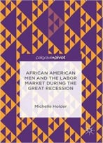 African American Men And The Labor Market During The Great Recession