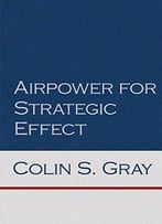 Airpower For Strategic Effect