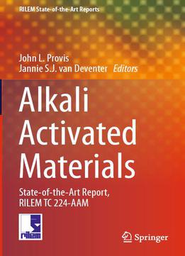 Alkali Activated Materials: State-of-the-art Report, Rilem Tc 224-aam