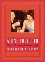 Alone Together: My Life With J. Paul Getty