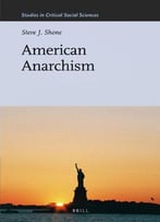 American Anarchism (Studies In Critical Social Sciences)