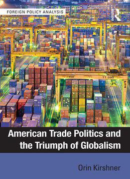 American Trade Politics And The Triumph Of Globalism