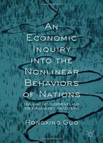 An Economic Inquiry Into The Nonlinear Behaviors Of Nations: Dynamic Developments And The Origins Of Civilizations
