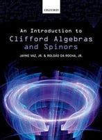 An Introduction To Clifford Algebras And Spinors