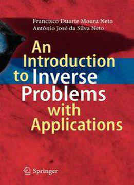 An Introduction To Inverse Problems With Applications