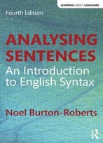 Analysing Sentences: An Introduction To English Syntax, 4th Edition