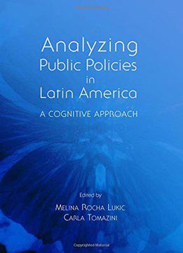 Analyzing Public Policies In Latin America: A Cognitive Approach