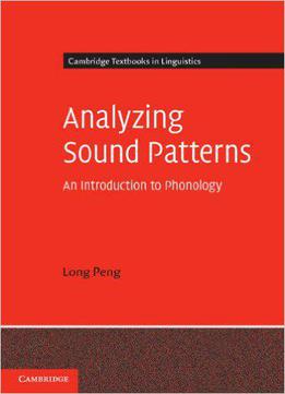 Analyzing Sound Patterns: An Introduction To Phonology