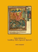Annotations To Geoffrey Hill’S Speech! Speech!