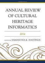 Annual Review Of Cultural Heritage Informatics: 2014