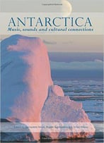 Antarctica: Music, Sounds And Cultural Connections