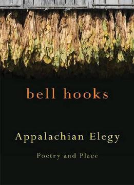 Appalachian Elegy: Poetry And Place (kentucky Voices)